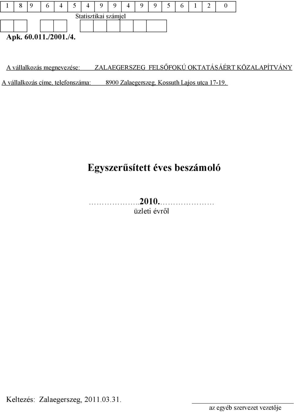 vállalkozás címe, telefonszáma: 8900 Zalaegerszeg, Kossuth Lajos utca 17-19.