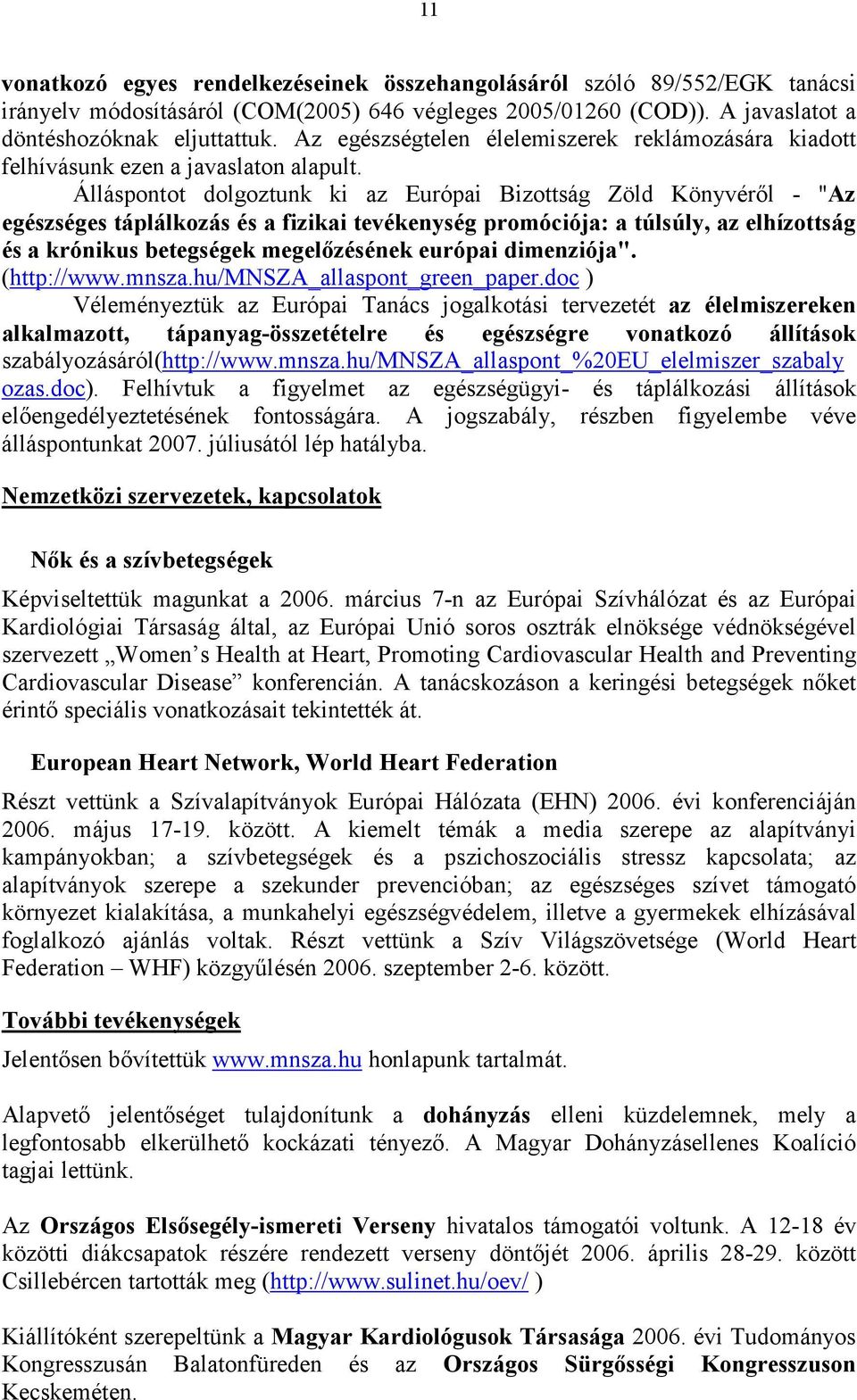 Álláspontot dolgoztunk ki az Európai Bizottság Zöld Könyvéről - "Az egészséges táplálkozás és a fizikai tevékenység promóciója: a túlsúly, az elhízottság és a krónikus betegségek megelőzésének