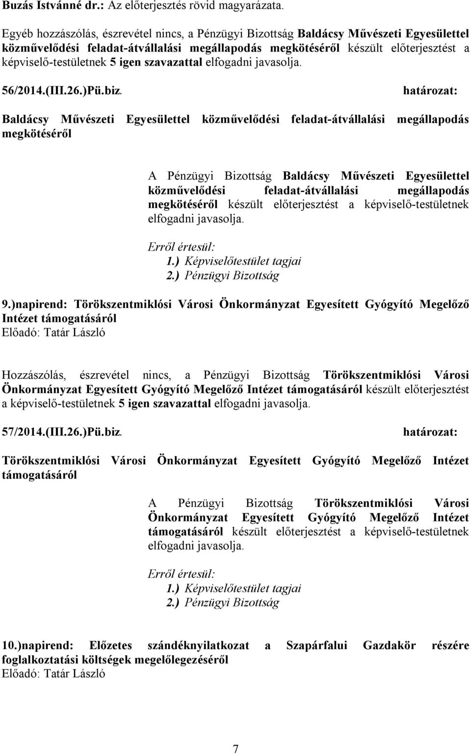 igen szavazattal 56/2014.(III.26.)Pü.biz.