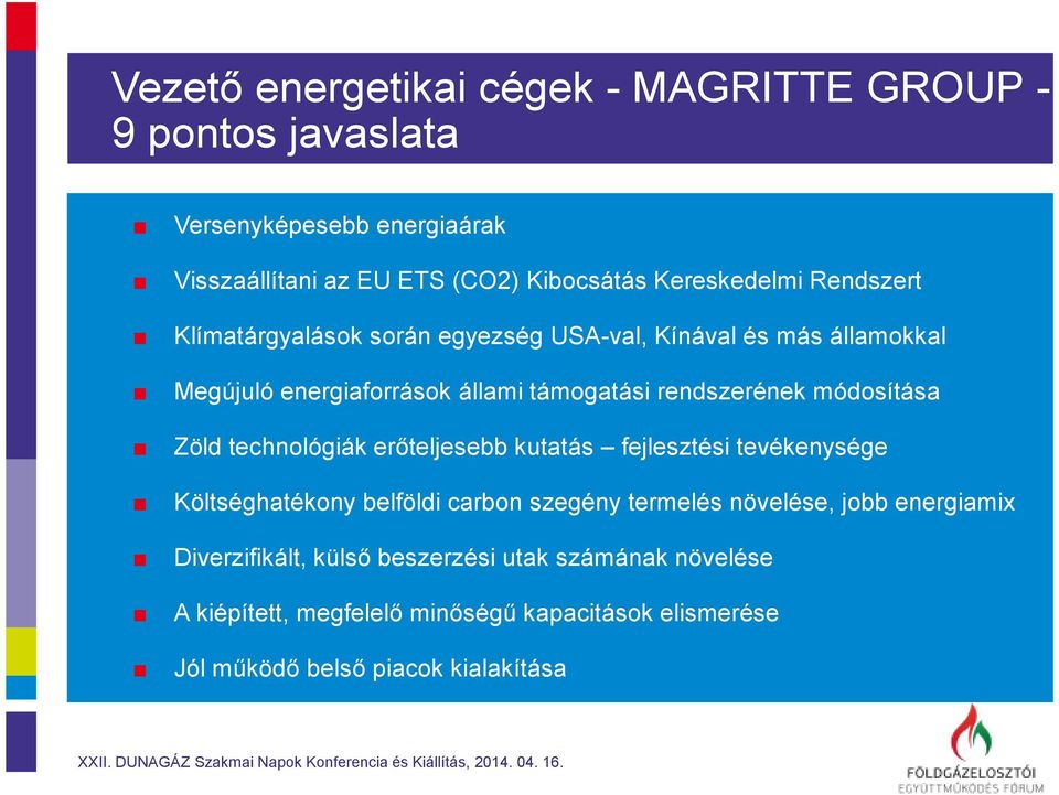 rendszerének módosítása Zöld technológiák erőteljesebb kutatás fejlesztési tevékenysége Költséghatékony belföldi carbonszegény termelés