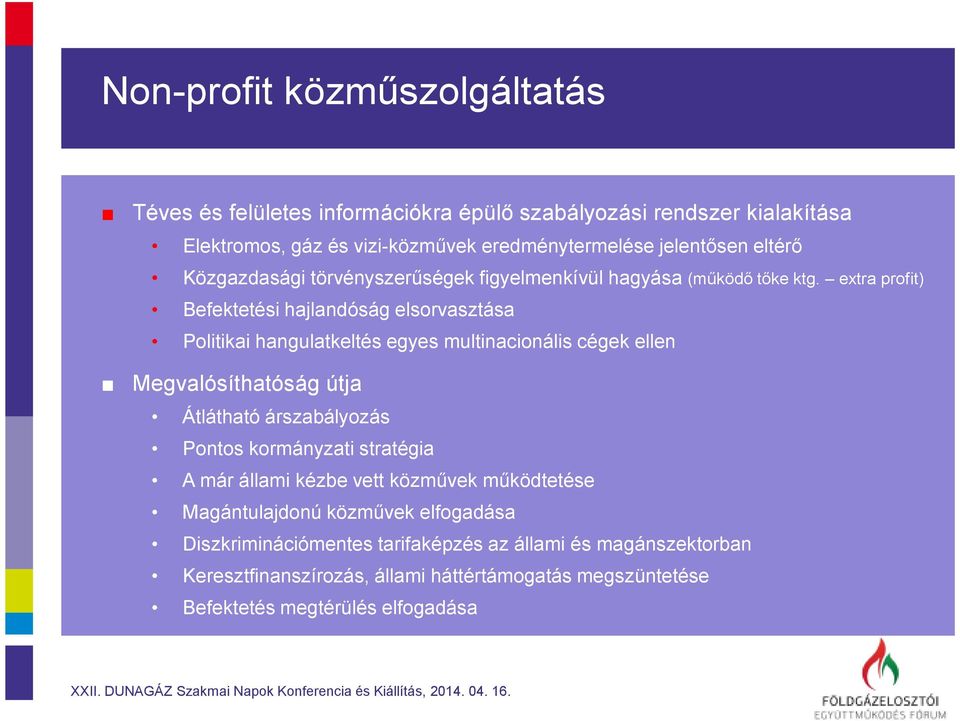 extra profit) Befektetési hajlandóság elsorvasztása Politikai hangulatkeltés egyes multinacionális cégek ellen Megvalósíthatóság útja Átlátható árszabályozás Pontos