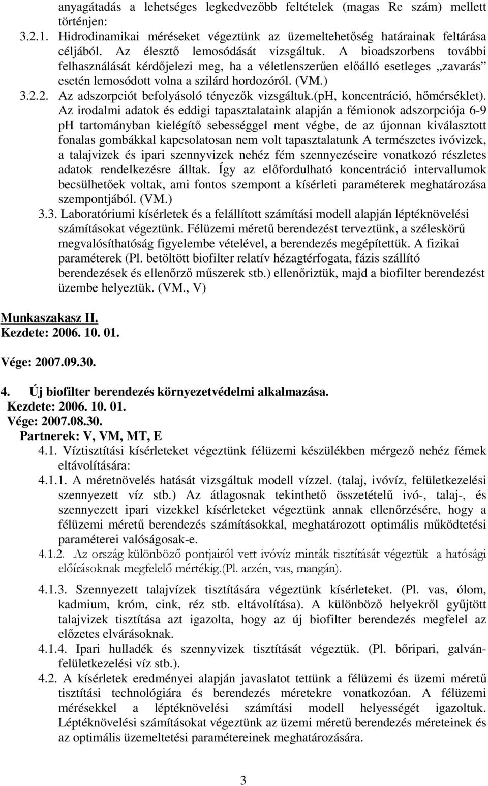 2. Az adszorpciót befolyásoló tényezők vizsgáltuk.(ph, koncentráció, hőmérséklet).