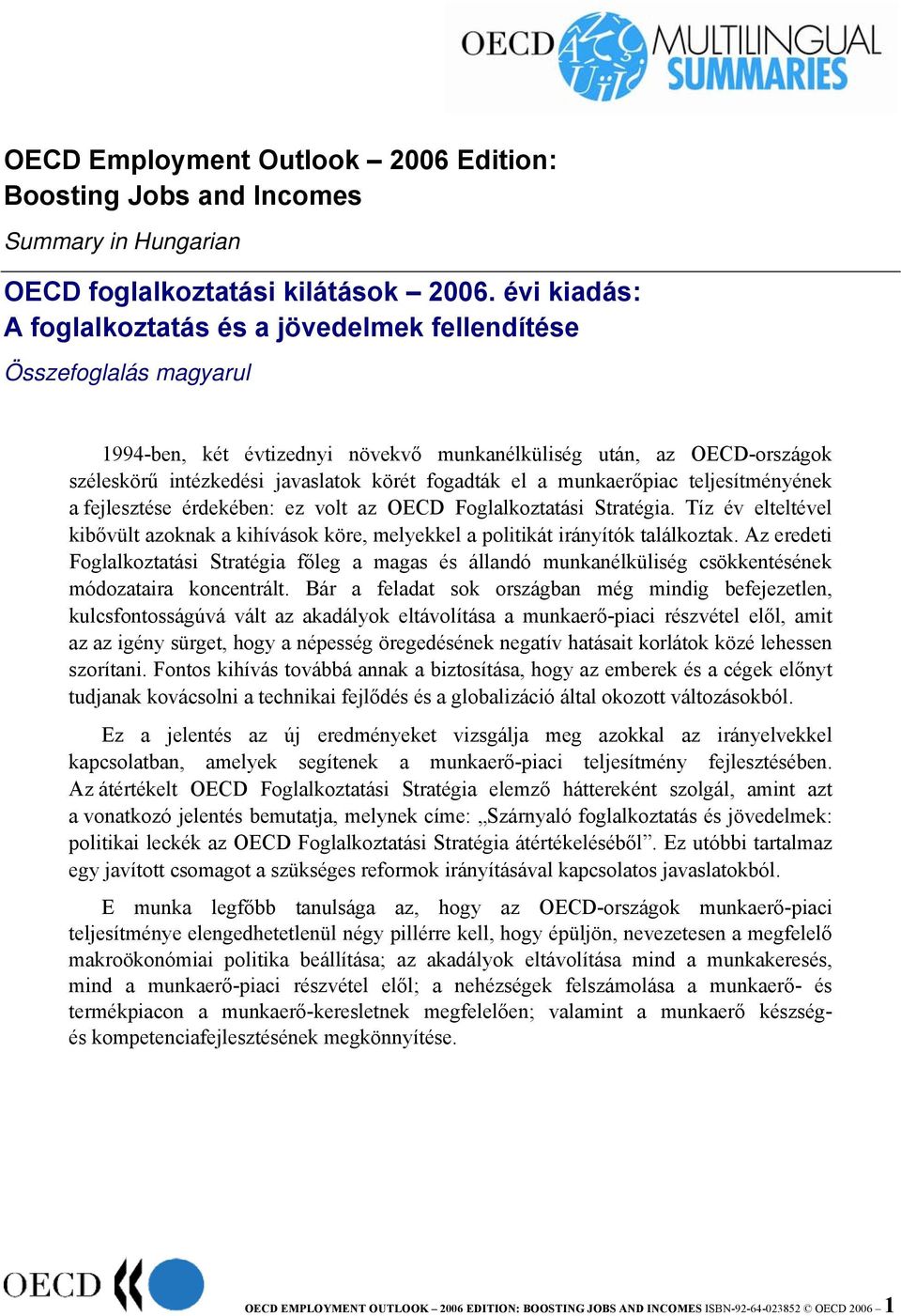 fogadták el a munkaerőpiac teljesítményének a fejlesztése érdekében: ez volt az OECD Foglalkoztatási Stratégia.