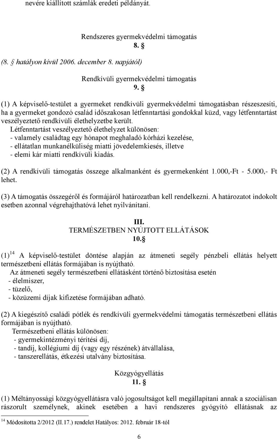 rendkívüli élethelyzetbe került.