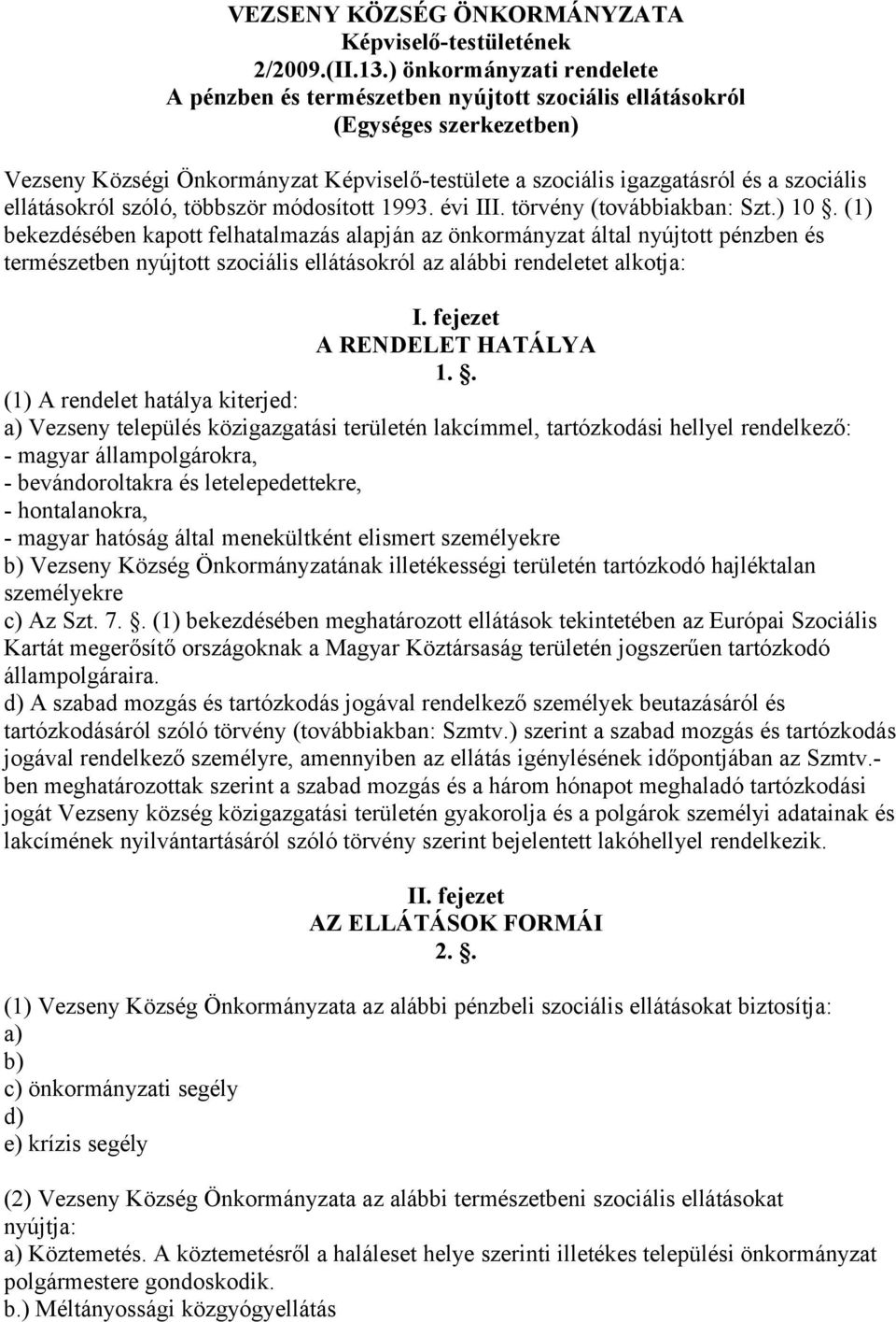 ellátásokról szóló, többször módosított 1993. évi III. törvény (továbbiakban: Szt.) 10.