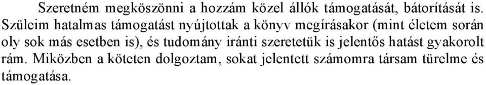 oly sok más esetben is), és tudomány iránti szeretetük is jelentős hatást