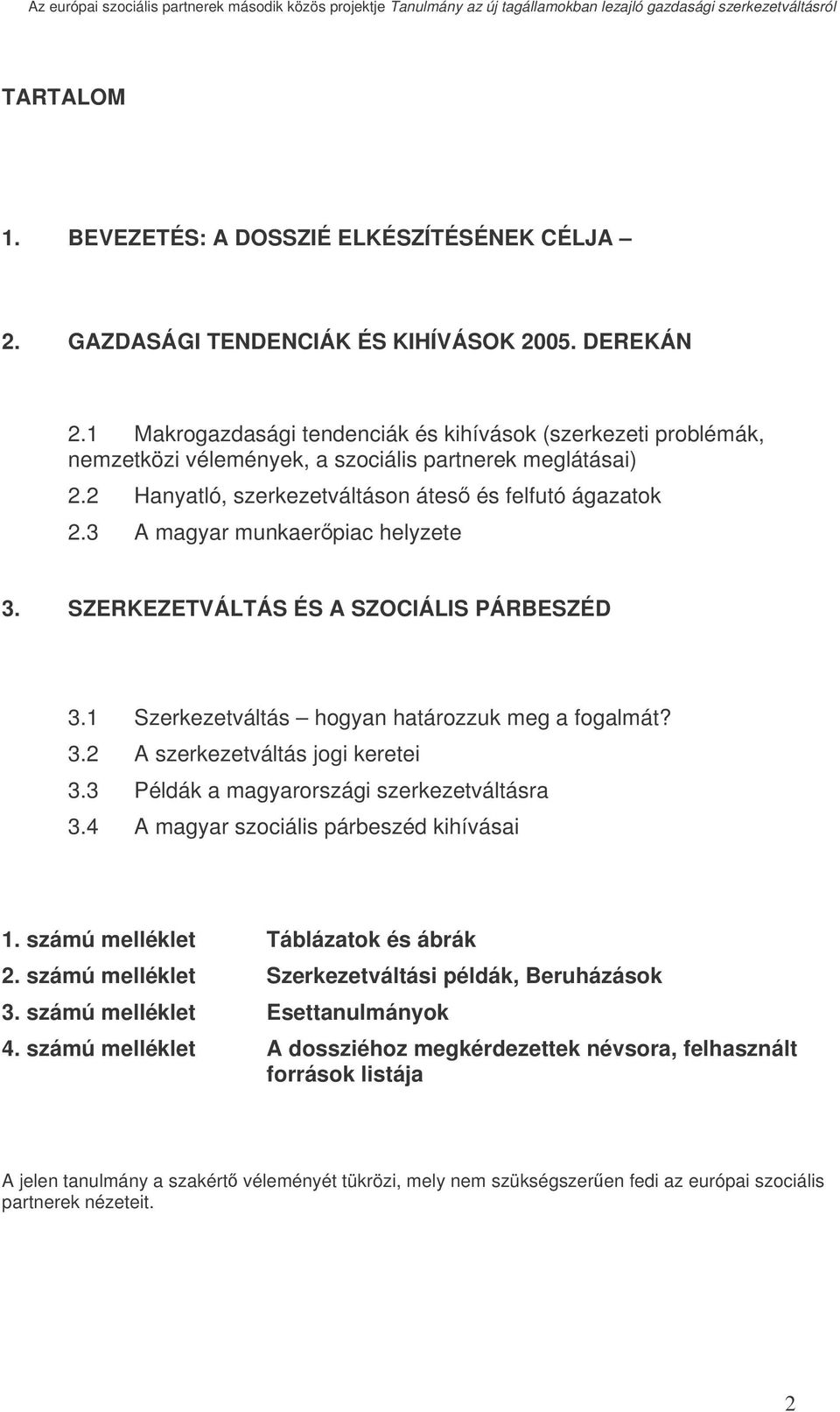 3 A magyar munkaerpiac helyzete 3. SZERKEZETVÁLTÁS ÉS A SZOCIÁLIS PÁRBESZÉD 3.1 Szerkezetváltás hogyan határozzuk meg a fogalmát? 3.2 A szerkezetváltás jogi keretei 3.