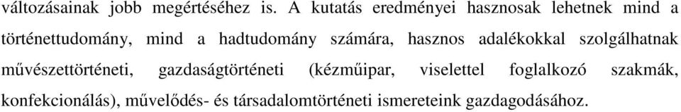 hadtudomány számára, hasznos adalékokkal szolgálhatnak művészettörténeti,