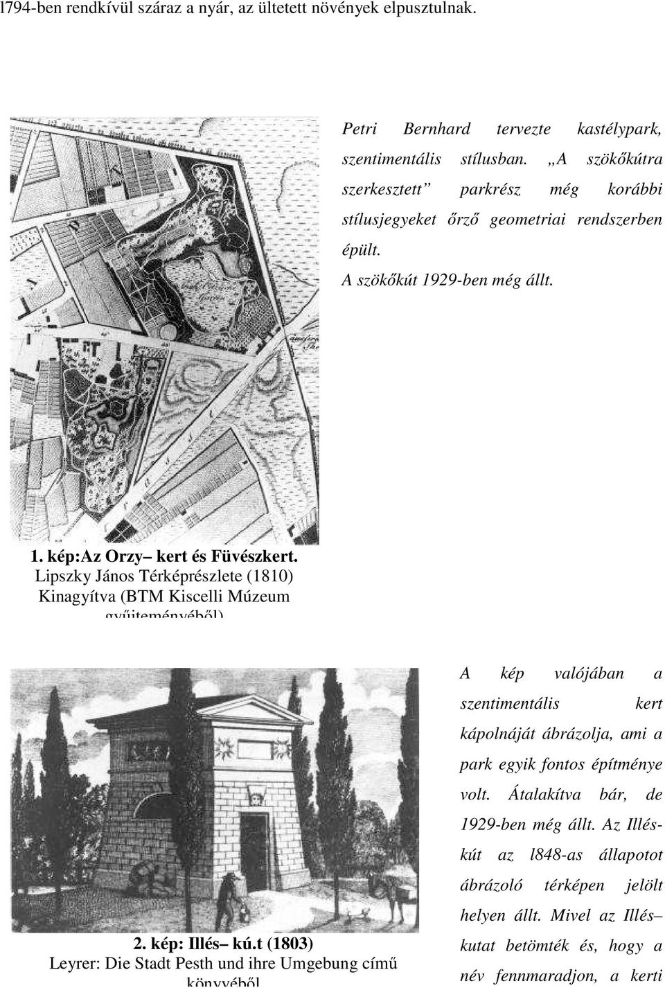 Lipszky János Térképrészlete (1810) Kinagyítva (BTM Kiscelli Múzeum gyűjteményéből) 2. kép: Illés kú.