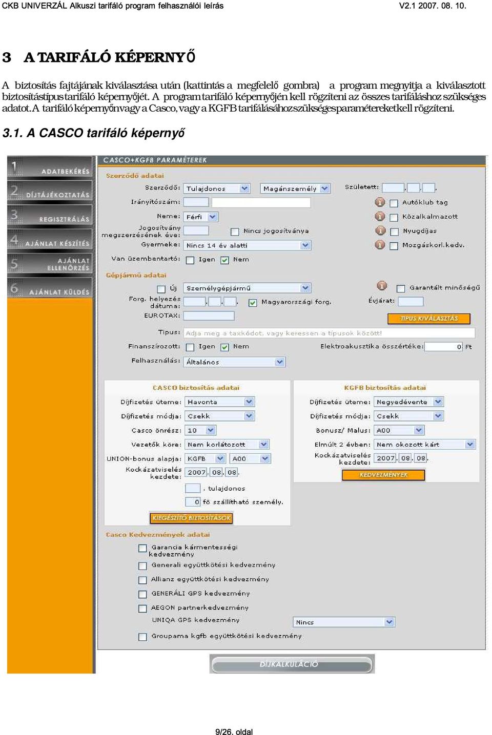 A program tarifáló képerny őjén kell rögzíteni az összes tarifáláshoz szükséges adatot.