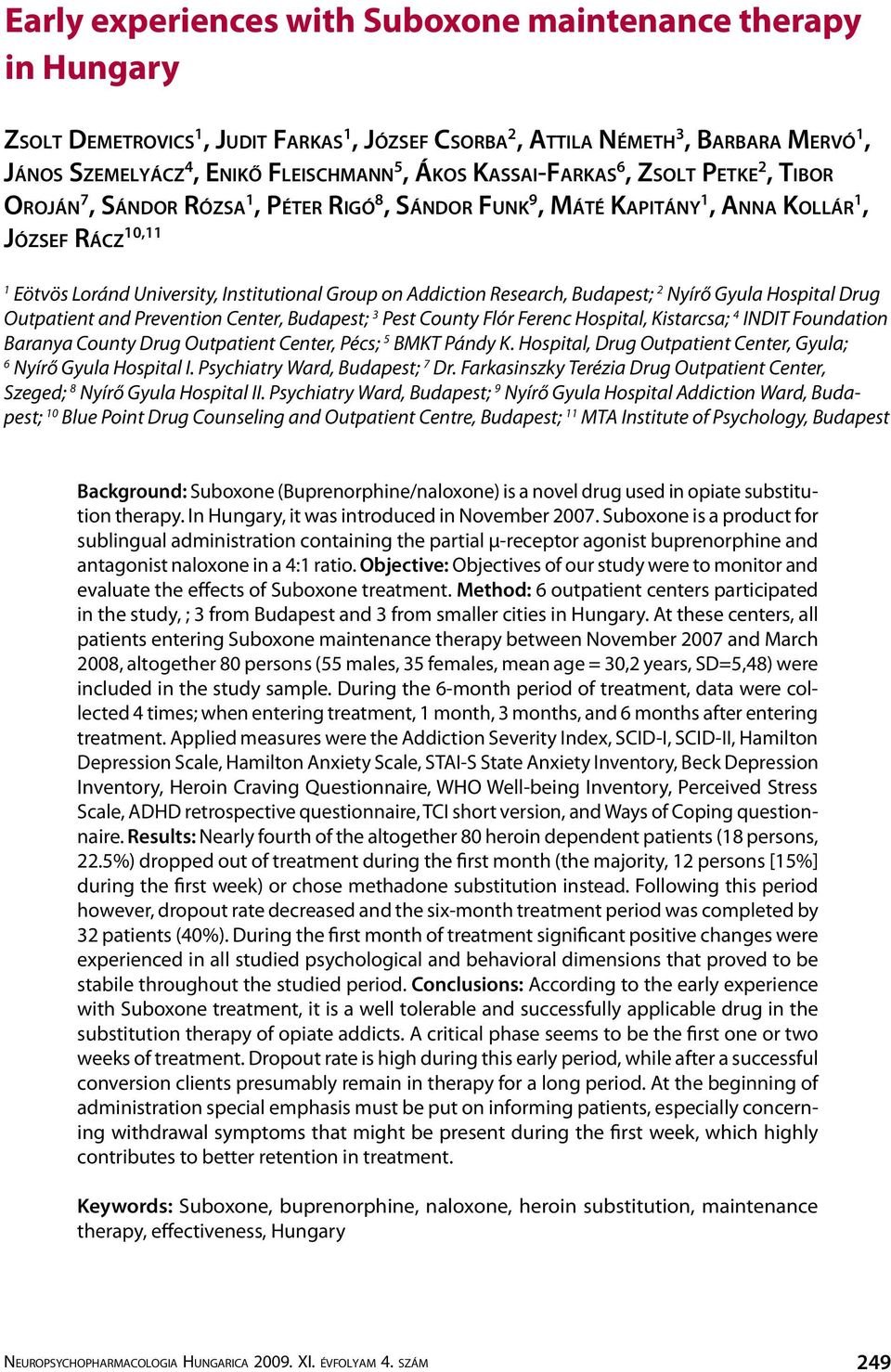 Addiction Research, Budapest; 2 Nyírő Gyula Hospital Drug Outpatient and Prevention Center, Budapest; 3 Pest County Flór Ferenc Hospital, Kistarcsa; 4 INDIT Foundation Baranya County Drug Outpatient