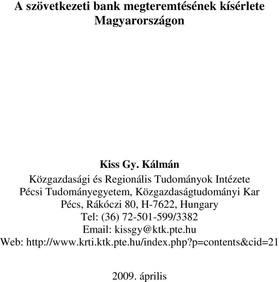 Közgazdaságtudományi Kar Pécs, Rákóczi 80, H-7622, Hungary Tel: (36)