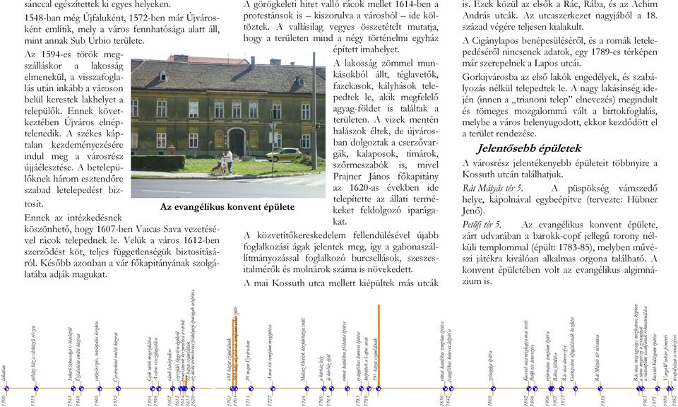 A székes káptalan kezdeményezésére indul meg a városrész újjáélesztése. A betelepülőknek három esztendőre szabad letelepedést biztosít.