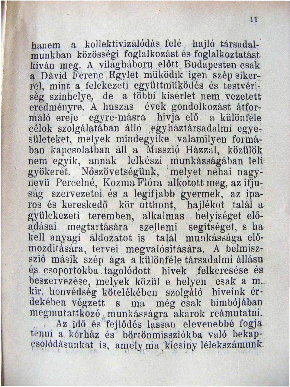 gondolkozást átfor7 máló ereje egyre-hlásra hivja elő fl külö'll~éle ~élok szolgál~tában álló egyháztársadalmi eg'ye ~ sületeket melyek mi!