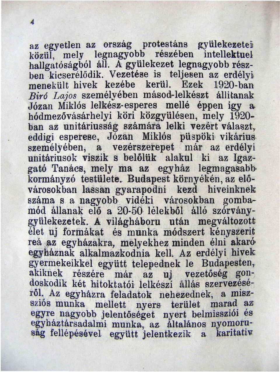 hódmezővásárhelyi köri közgyülésen mely 1920- ban az unitárius ság számára lelki vezért választ. eddigi esperese Józan Miklós püspöki vikárius személyében a.