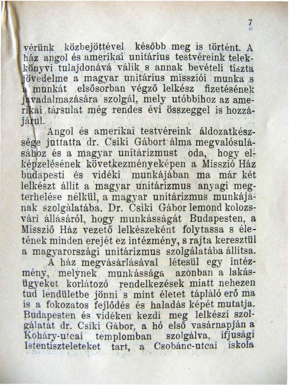 a megvalósulá- -'- és a magyar unitárizmust oda hogy e17 követ.ke~mények é pen a Misszió.