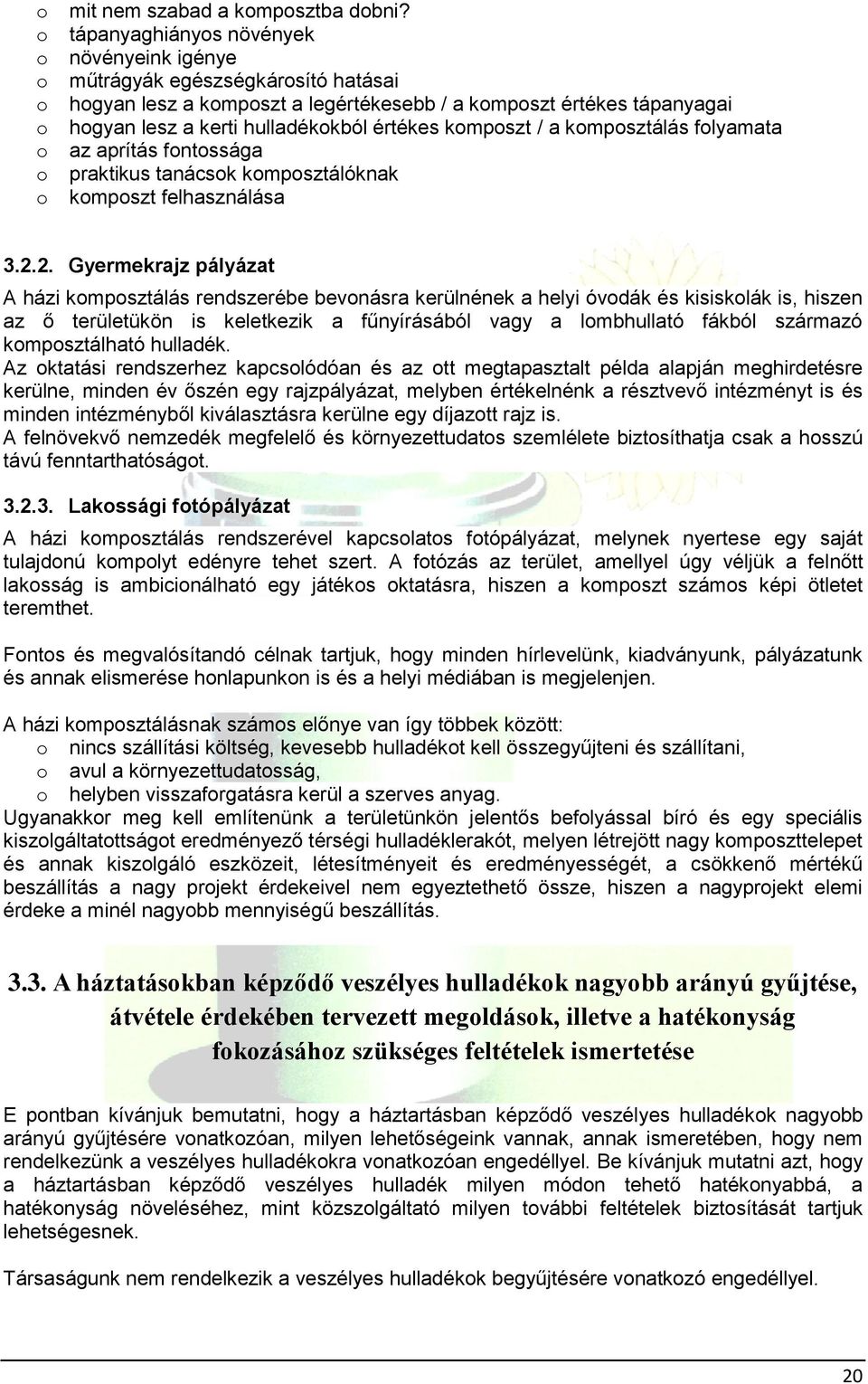 kmpsztálás flyamata az aprítás fntssága praktikus tanácsk kmpsztálóknak kmpszt felhasználása 3.2.