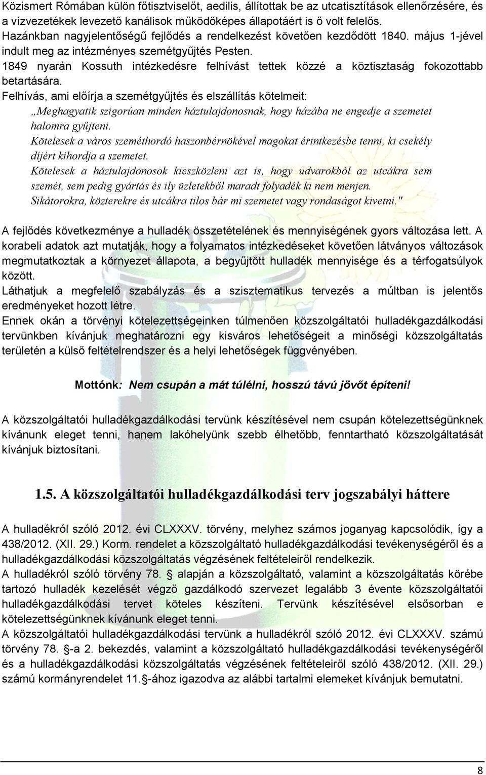 1849 nyarán Kssuth intézkedésre felhívást tettek közzé a köztisztaság fkzttabb betartására.