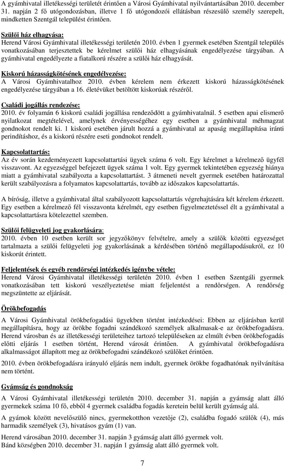 Szülői ház elhagyása: Herend Városi Gyámhivatal illetékességi területén 2010.