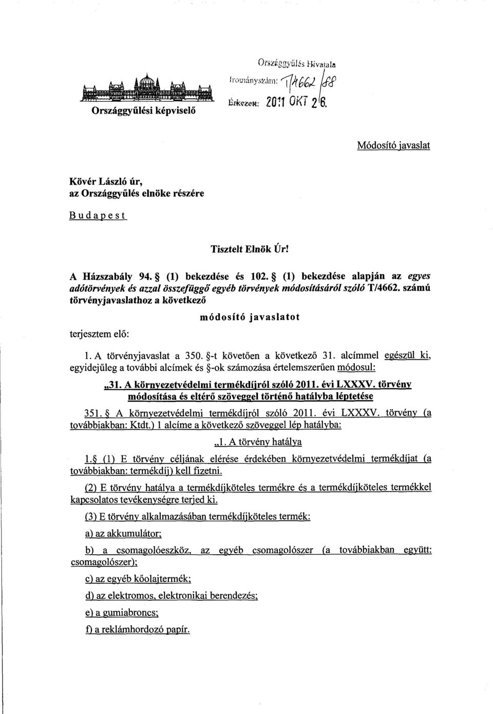 számú törvényjavaslathoz a következő terjesztem el ő : módosító javaslato t 1. A törvényjavaslat a 350. -t követően a következ ő 31.