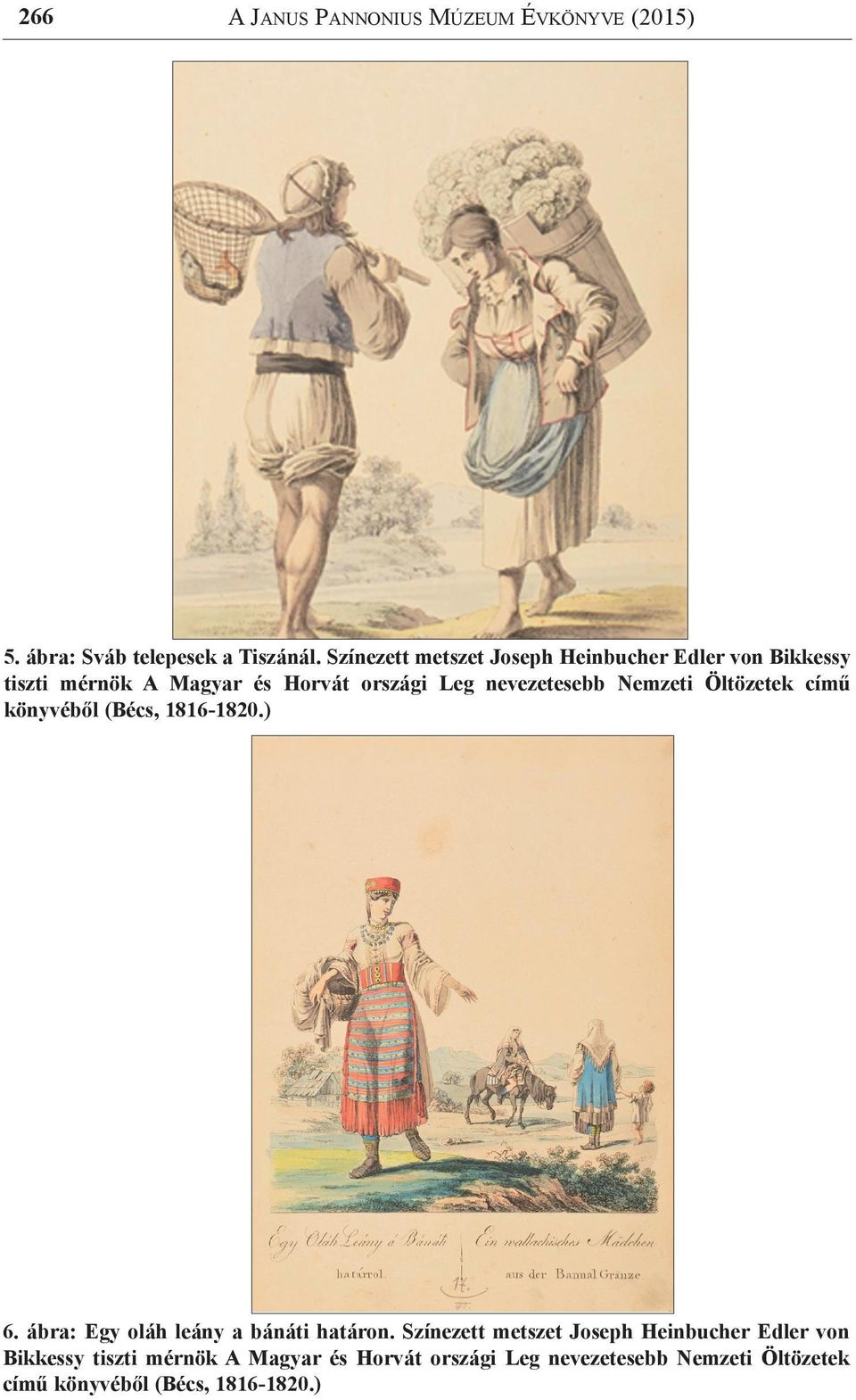 Nemzeti Öltözetek című könyvéből (Bécs, 1816-1820.) 6. ábra: Egy oláh leány a bánáti határon.