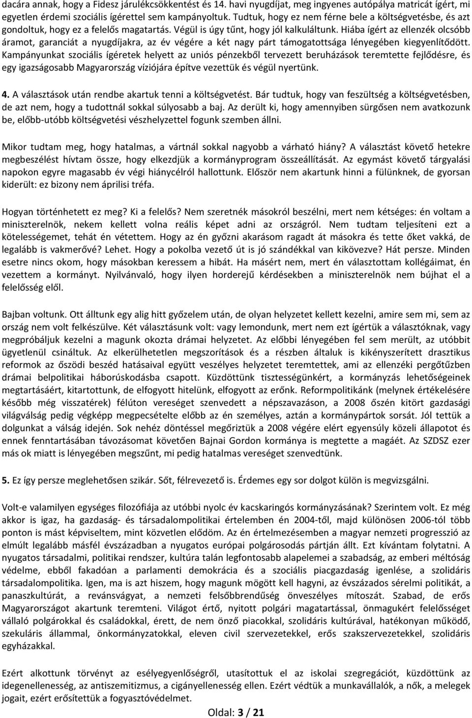 Hiába ígért az ellenzék olcsóbb áramot, garanciát a nyugdíjakra, az év végére a két nagy párt támogatottsága lényegében kiegyenlítődött.