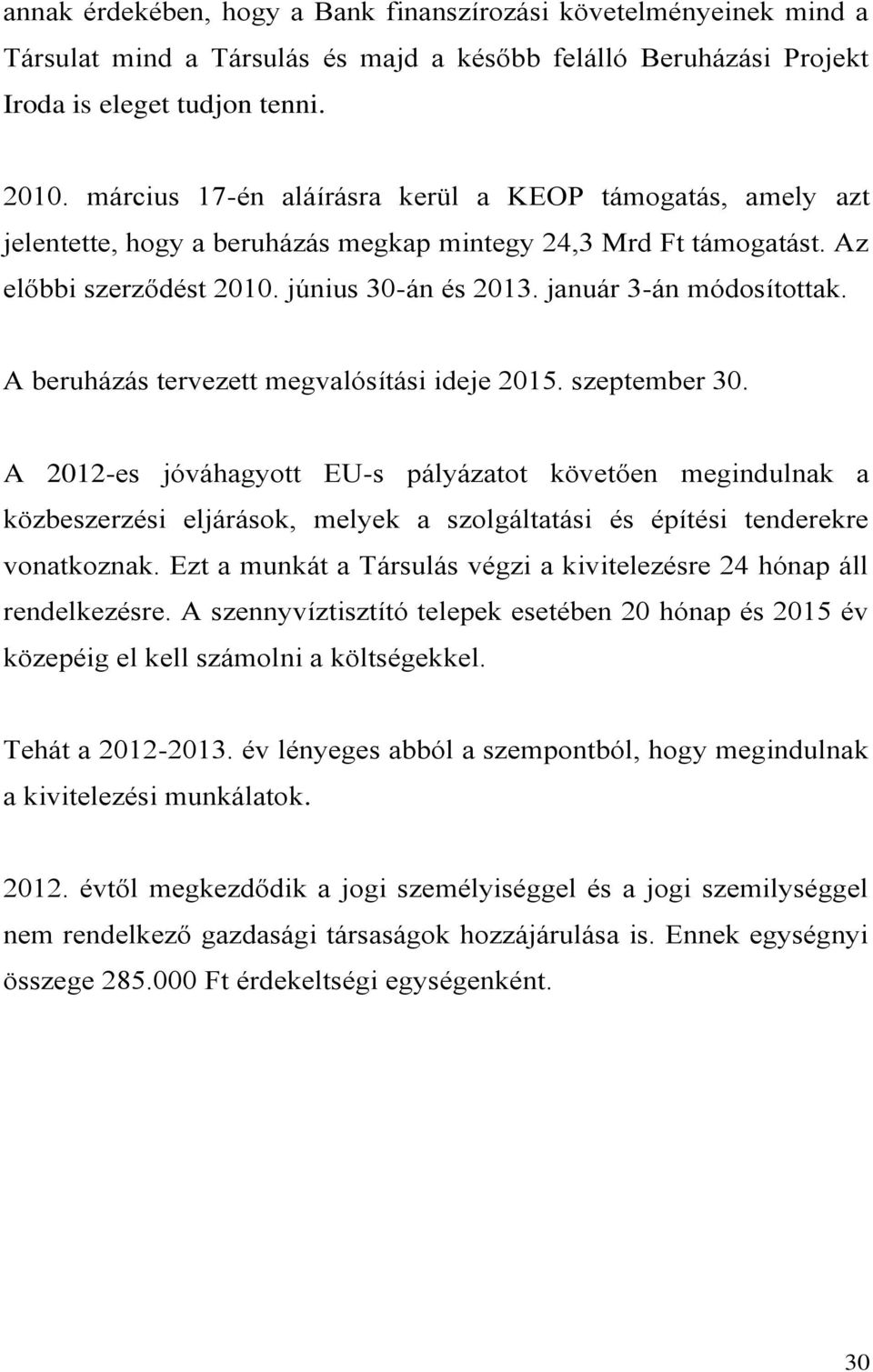 A beruházás tervezett megvalósítási ideje 2015. szeptember 30.