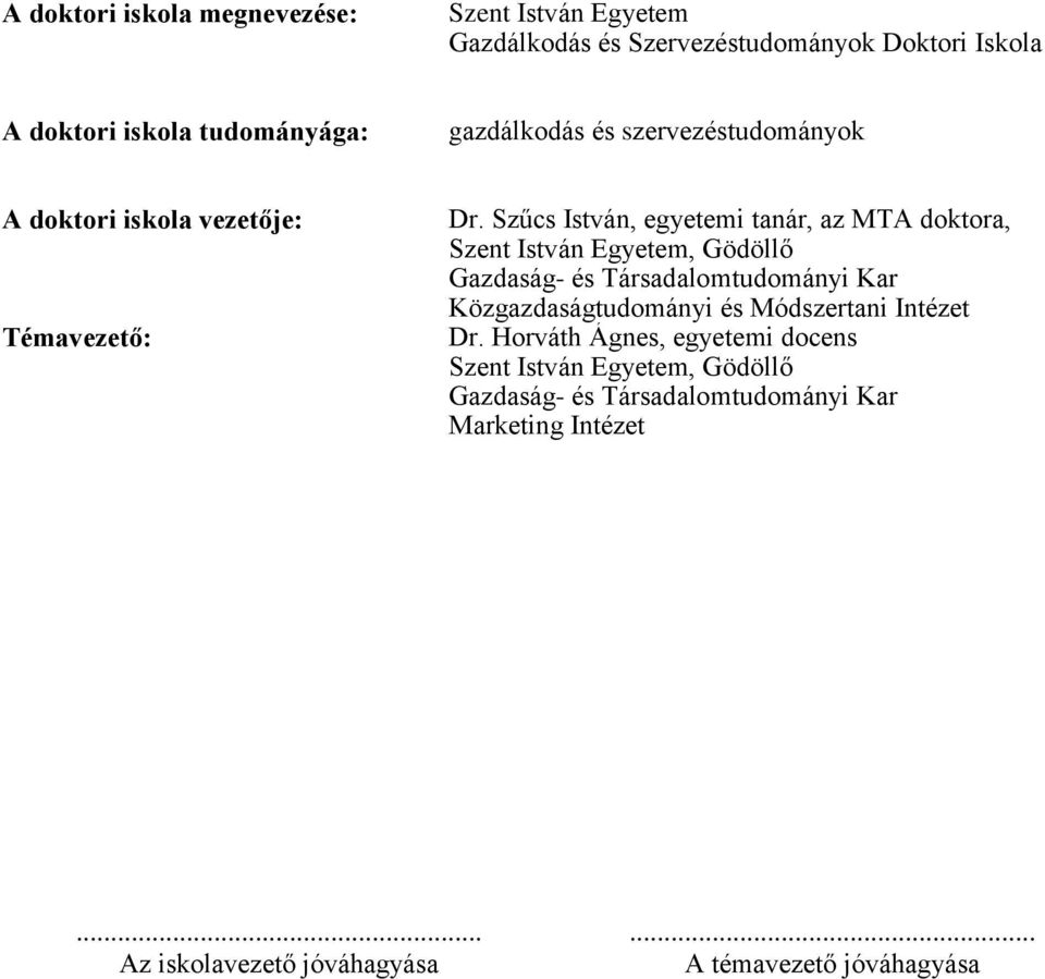 Szűcs István, egyetemi tanár, az MTA doktora, Szent István Egyetem, Gödöllő Gazdaság- és Társadalomtudományi Kar Közgazdaságtudományi