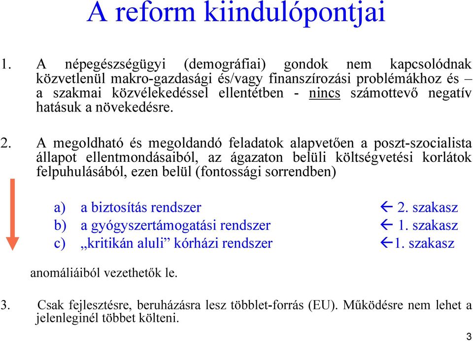 számottevő negatív hatásuk a növekedésre. 2.