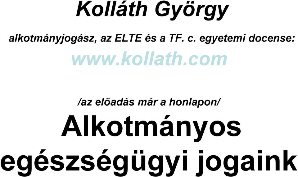 egyetemi docense: www.kollath.