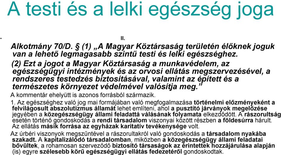 környezet védelmével valósítja meg. A kommentár ehelyütt is azonos forrásból származik. 1.