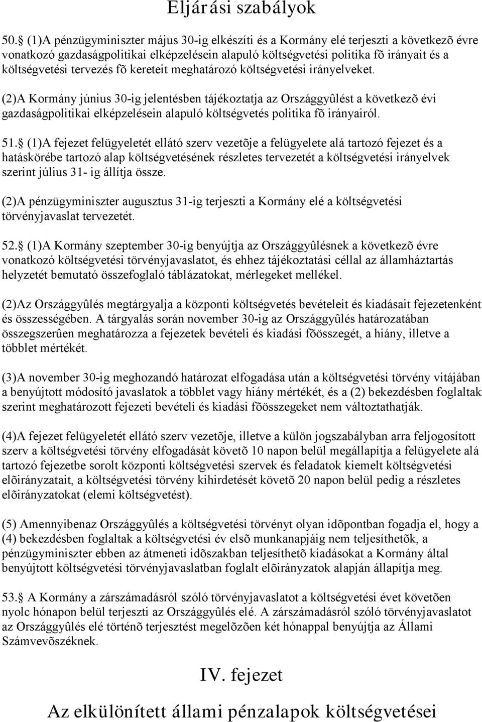 tervezés fõ kereteit meghatározó költségvetési irányelveket.