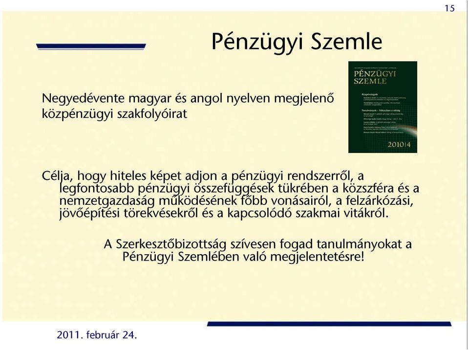 a nemzetgazdaság működésének főbb vonásairól, a felzárkózási, jövőépítési törekvésekről és a kapcsolódó