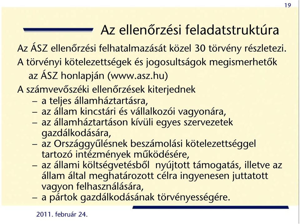 szervezetek gazdálkodására, az Országgyűlésnek beszámolási kötelezettséggel tartozó intézmények működésére, az állami költségvetésből nyújtott támogatás,