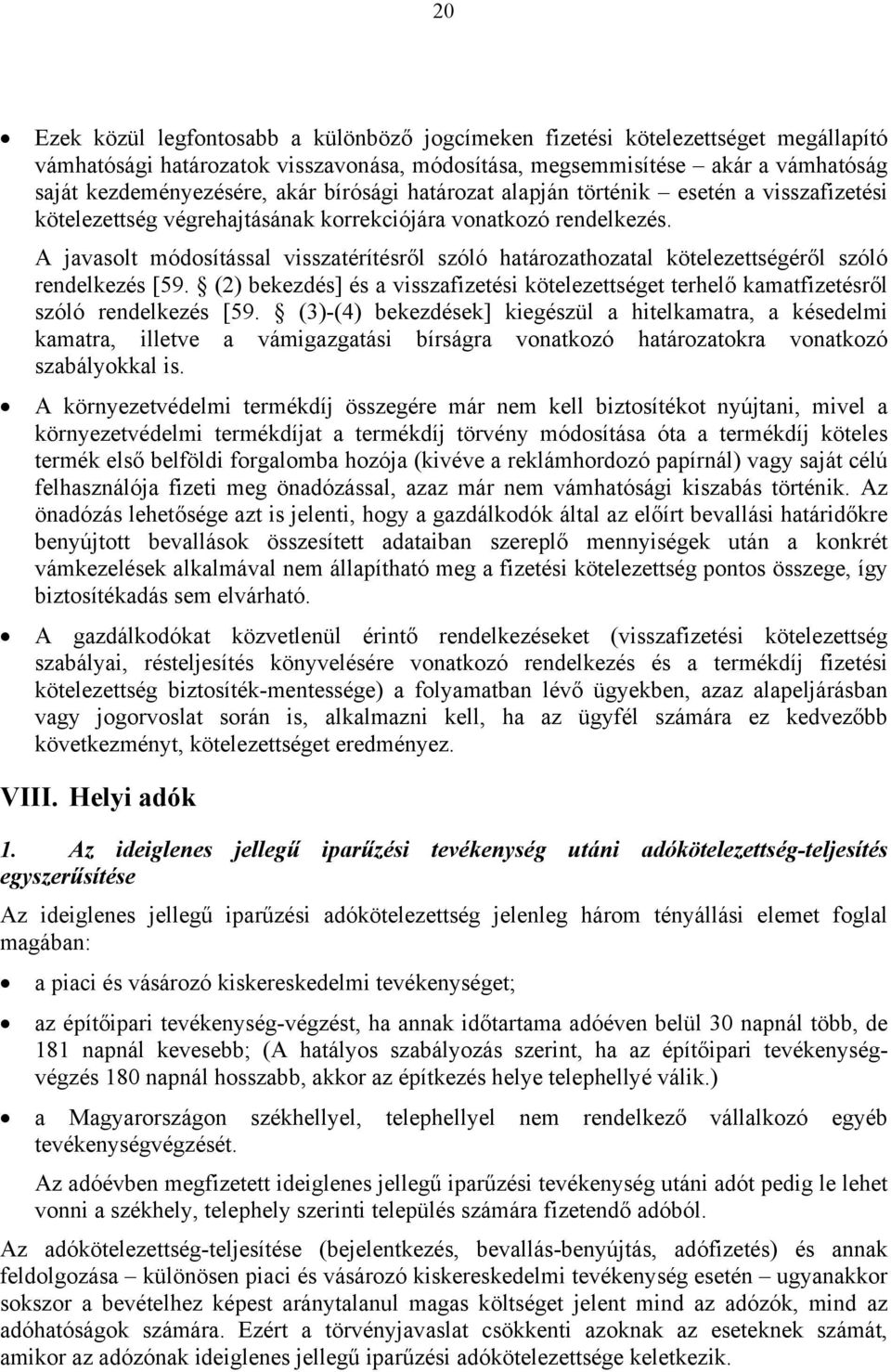 A javasolt módosítással visszatérítésről szóló határozathozatal kötelezettségéről szóló rendelkezés [59.