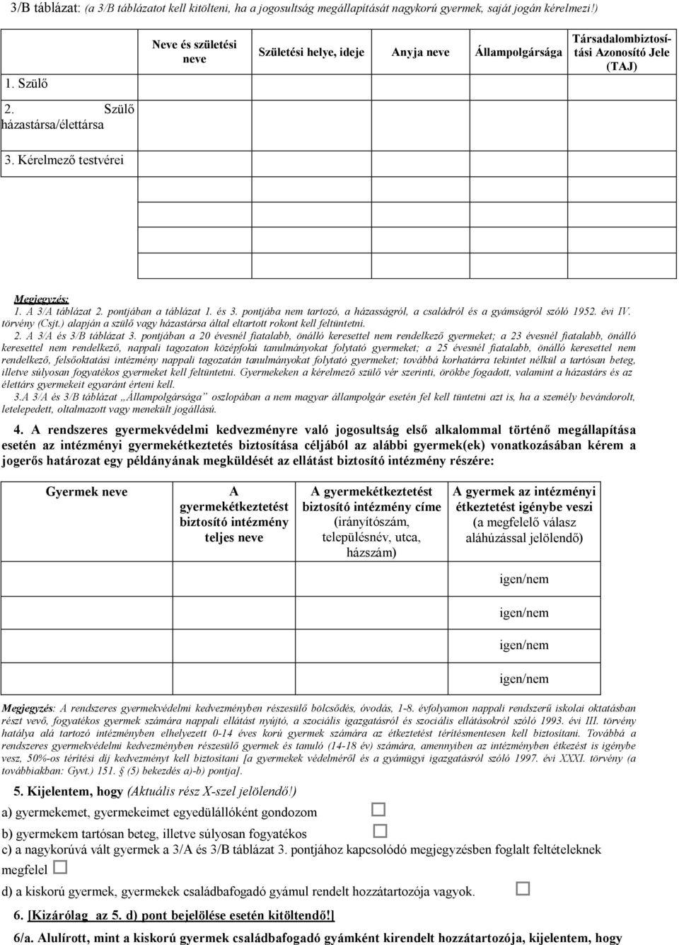 A 3/A táblázat 2. pontjában a táblázat 1. és 3. pontjába nem tartozó, a házasságról, a családról és a gyámságról szóló 1952. évi IV. törvény (Csjt.