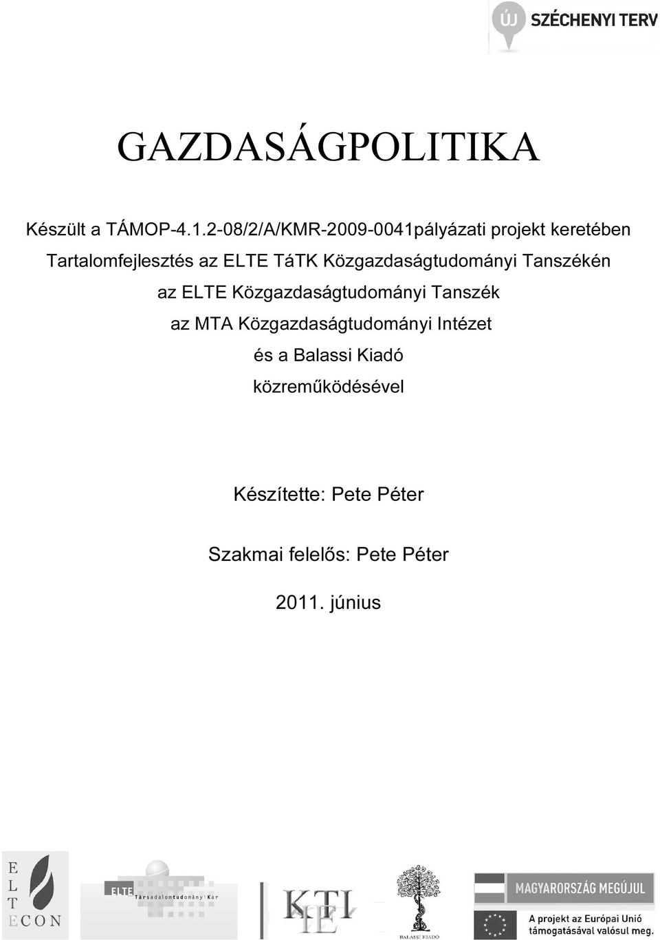 TáTK Közgazdaságtudományi Tanszékén az ELTE Közgazdaságtudományi Tanszék az MTA