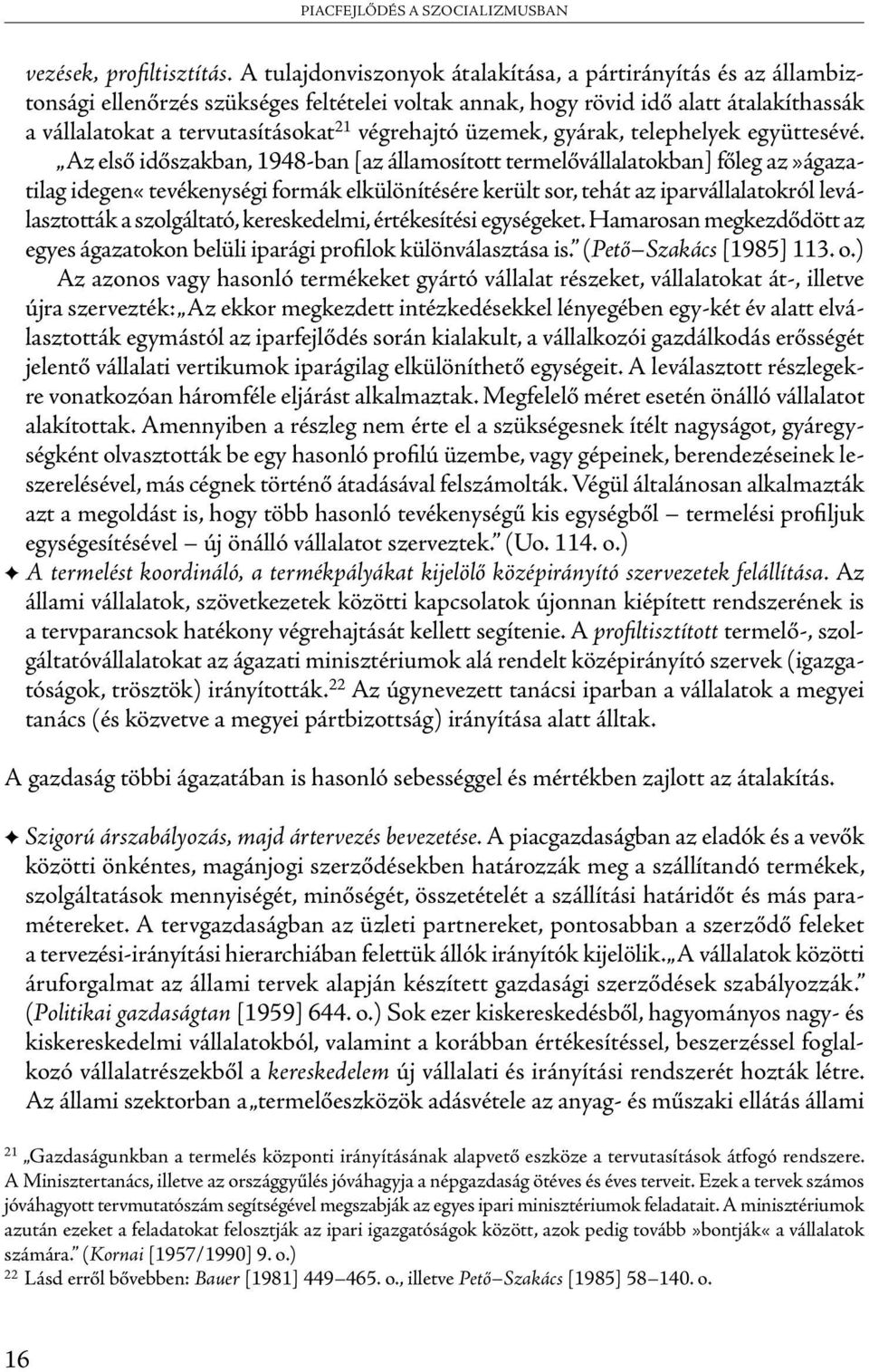 végrehajtó üzemek, gyárak, telephelyek együttesévé.