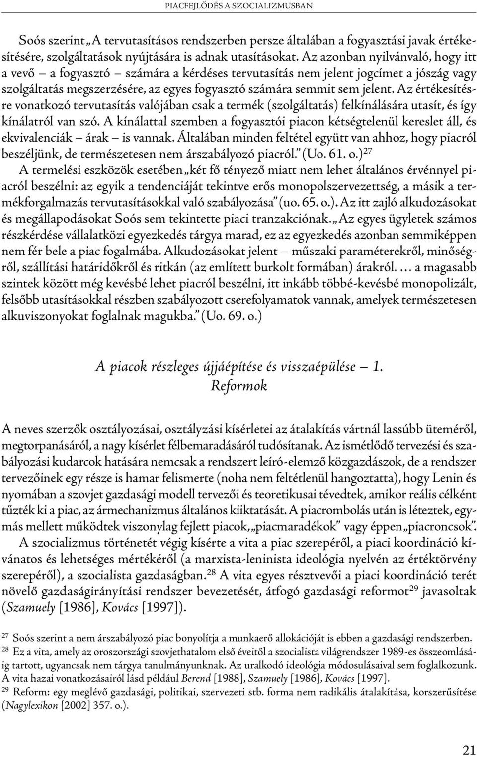 Az értékesítésre vonatkozó tervutasítás valójában csak a termék (szolgáltatás) felkínálására utasít, és így kínálatról van szó.