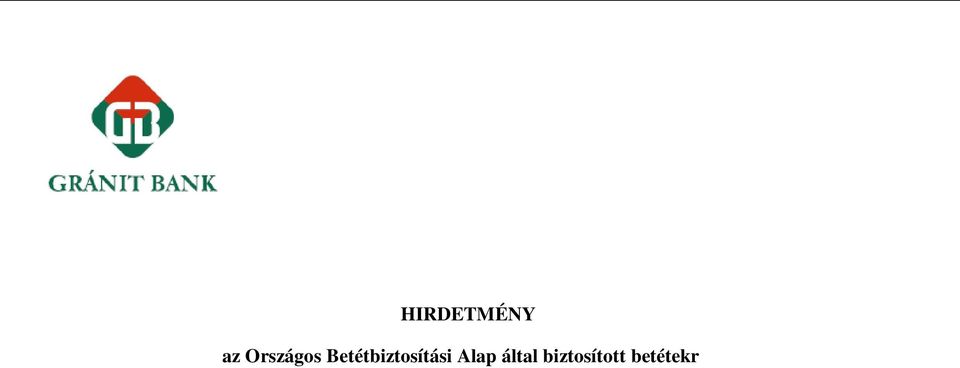 (1) A hitelintézet - a (3) bekezdésben meghatározott kivétellel - köteles az Országos Betétbiztosítási Alaphoz (a továbbiakban: Alap) csatlakozni.