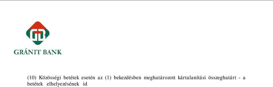 (11) A betétes elhalálozása esetén - a betétek elhelyezésének id pontjától függetlenül - az örökhagyó és az örökösök betétjét a hagyatékátadó végzés vagy a bírósági ítélet joger re emelkedését l