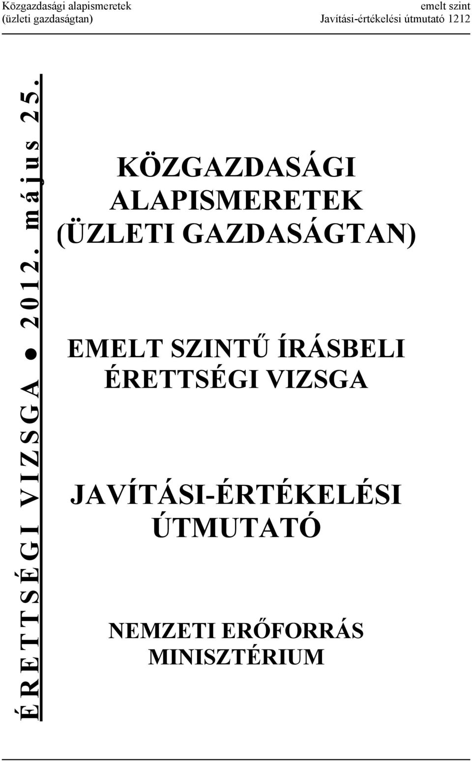 KÖZGAZDASÁGI ALAPISMERETEK (ÜZLETI GAZDASÁGTAN) EMELT SZINTŰ