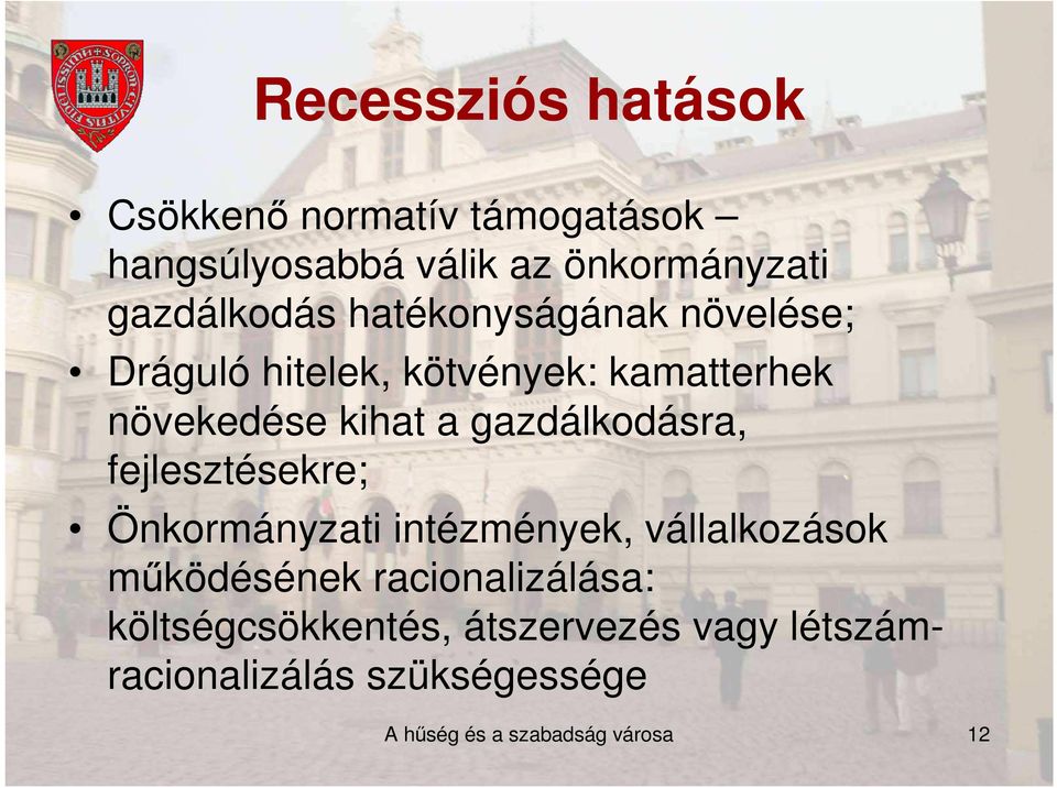 gazdálkodásra, fejlesztésekre; Önkormányzati intézmények, vállalkozások mőködésének