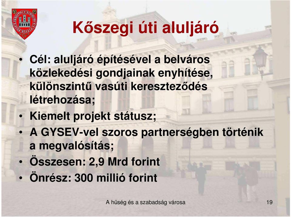 projekt státusz; A GYSEV-vel szoros partnerségben történik a megvalósítás;