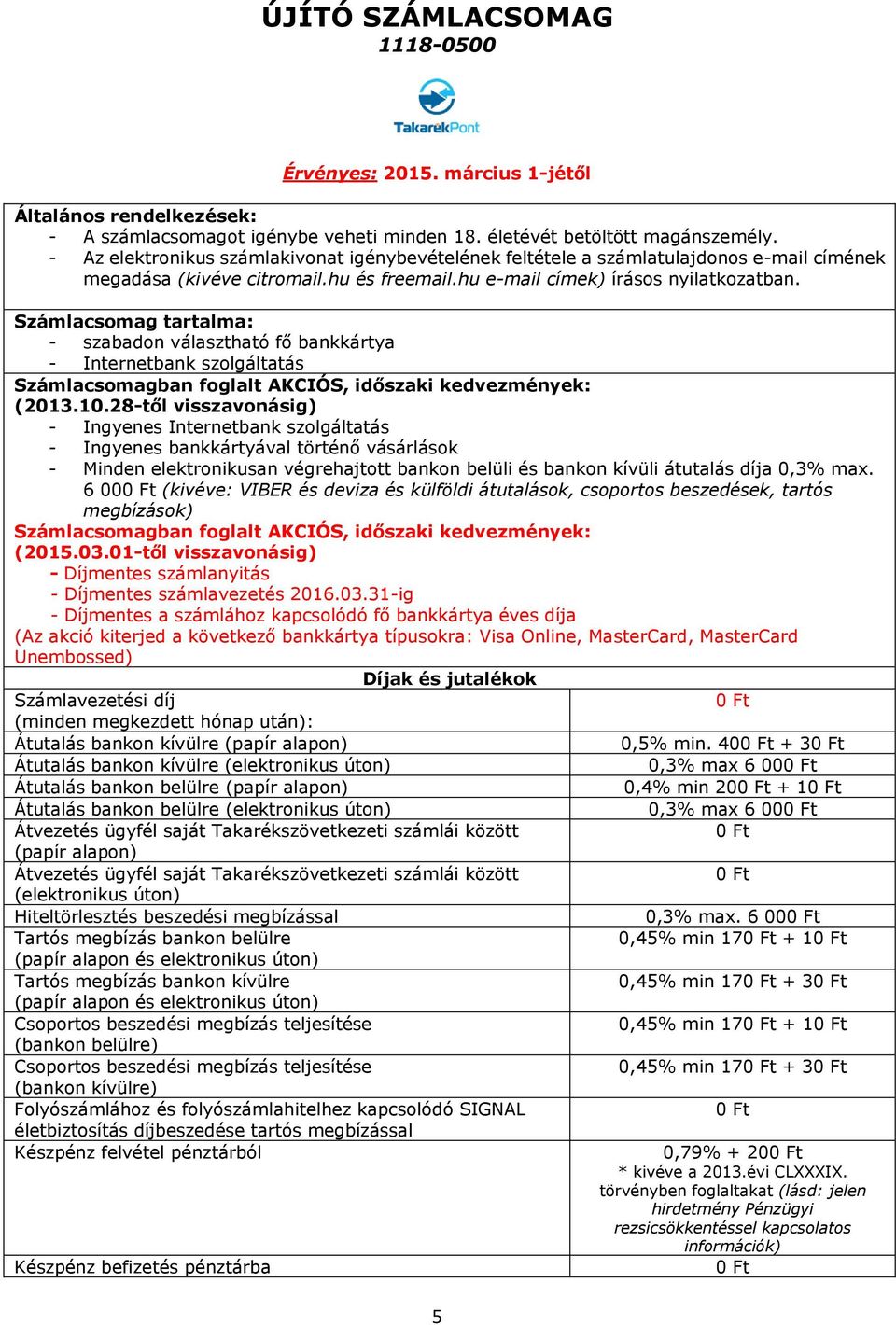 kívüli átutalás díja 0,3% max.