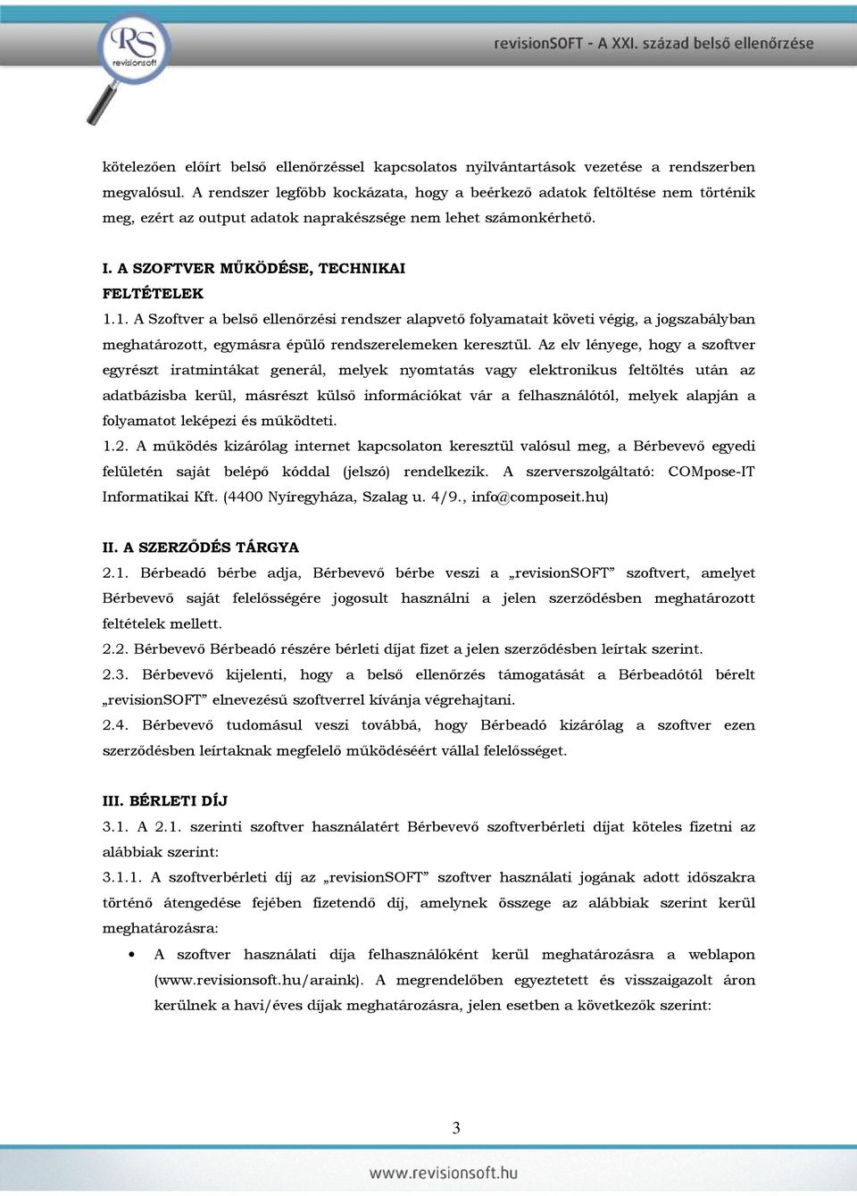 1. A Szoftver a belső ellenőrzési rendszer alapvető folyamatait követi végig, a jogszabályban meghatározott, egymásra épülő rendszerelemeken keresztül.