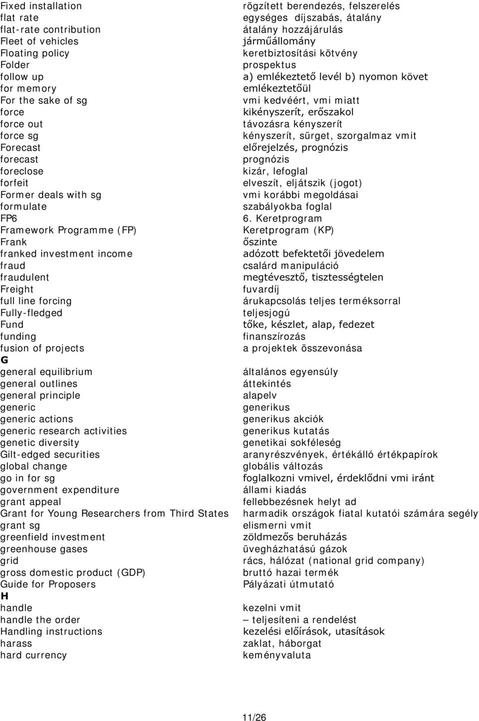 general equilibrium general outlines general principle generic generic act ions generic research act ivit ies genet ic diversit y Gilt- edged securit ies global change go in for sg governm ent