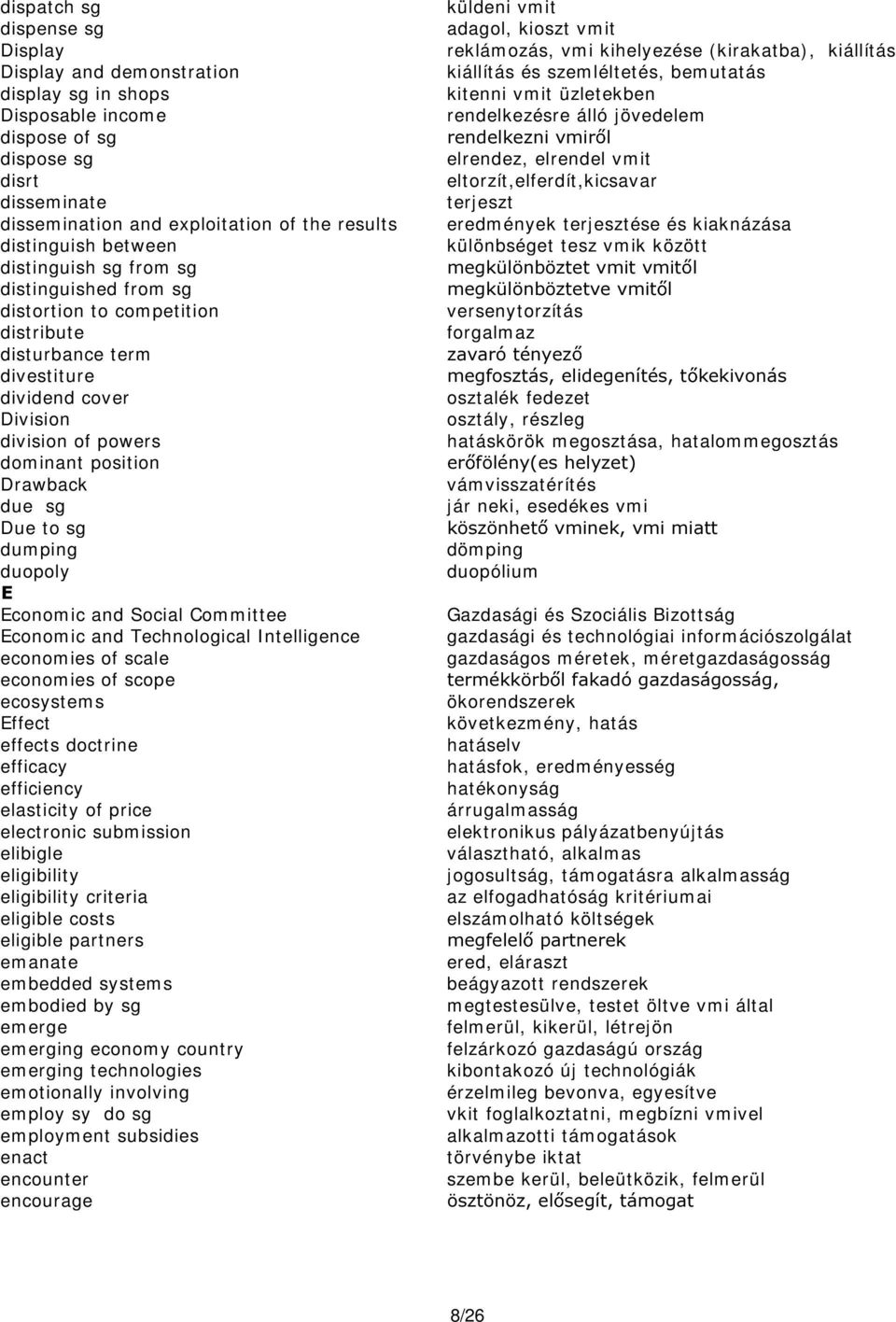 ion Drawback due sg Due t o sg dum ping duopoly ( Econom ic and Social Com m ittee Econom ic and Technological I nt elligence econom ies of scale econom ies of scope ecosyst em s Effect effect s doct