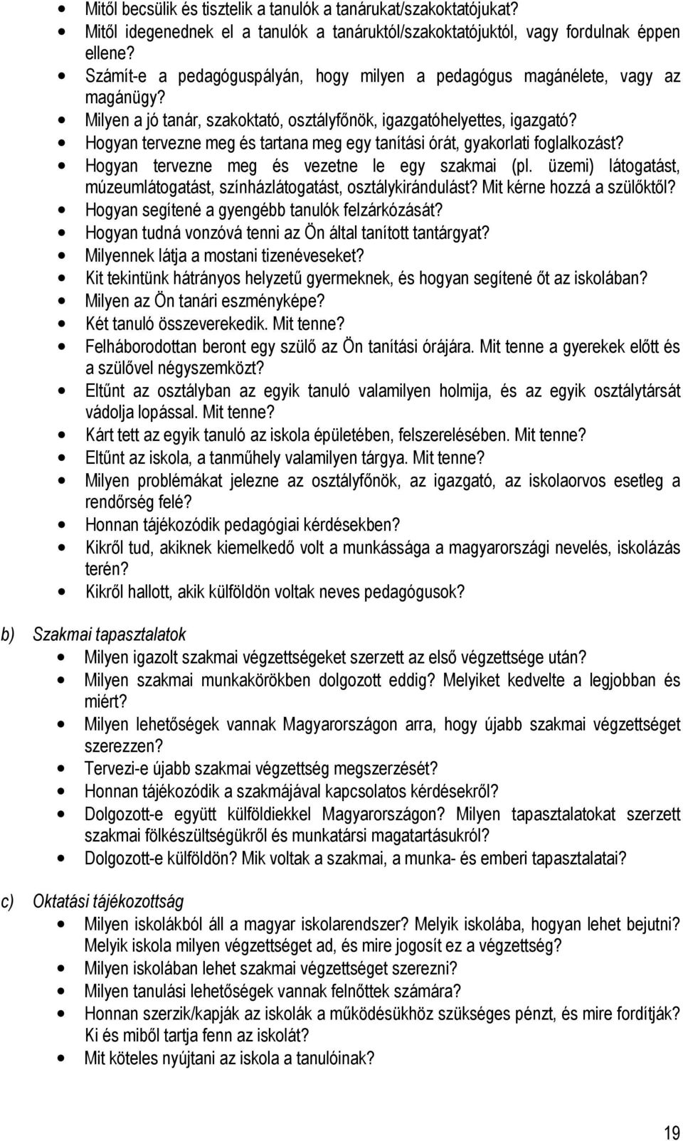 Hogyan tervezne meg és tartana meg egy tanítási órát, gyakorlati foglalkozást? Hogyan tervezne meg és vezetne le egy szakmai (pl.