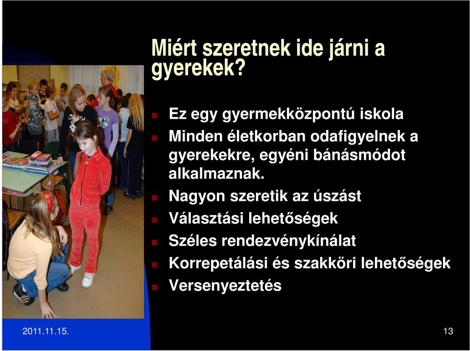 gyerekekre, egyéni bánásmódot alkalmaznak.